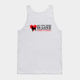 All you need is love and a dog! Tank Top